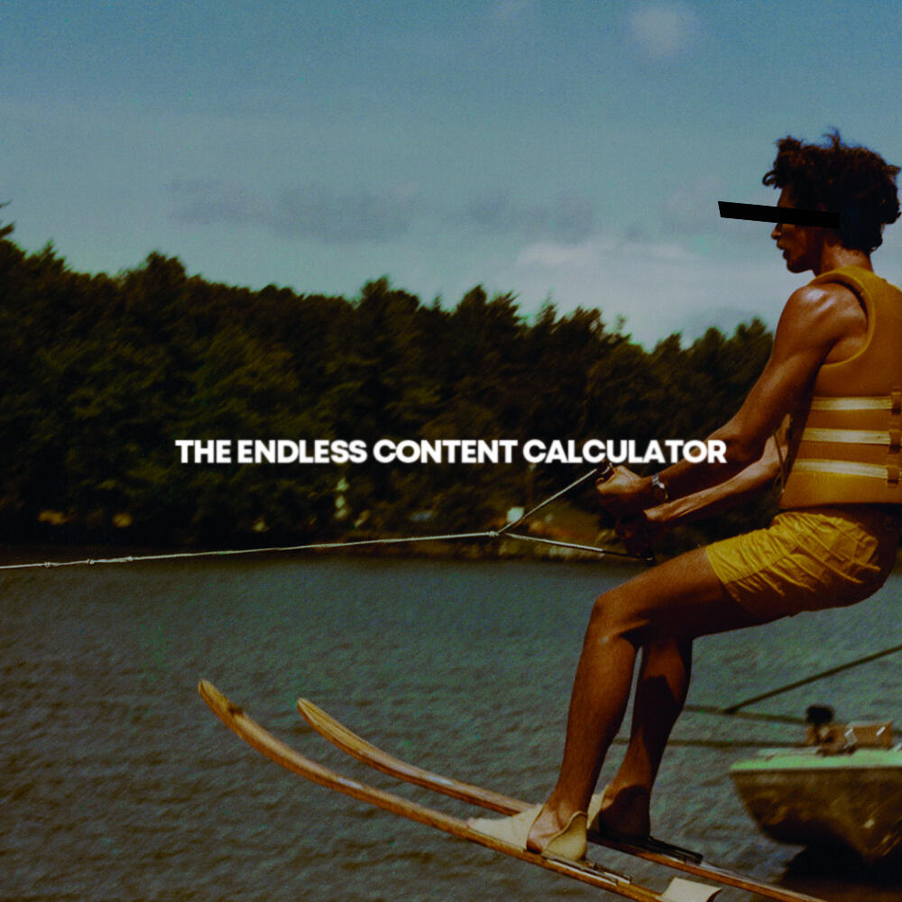 The Endless Content Calculator