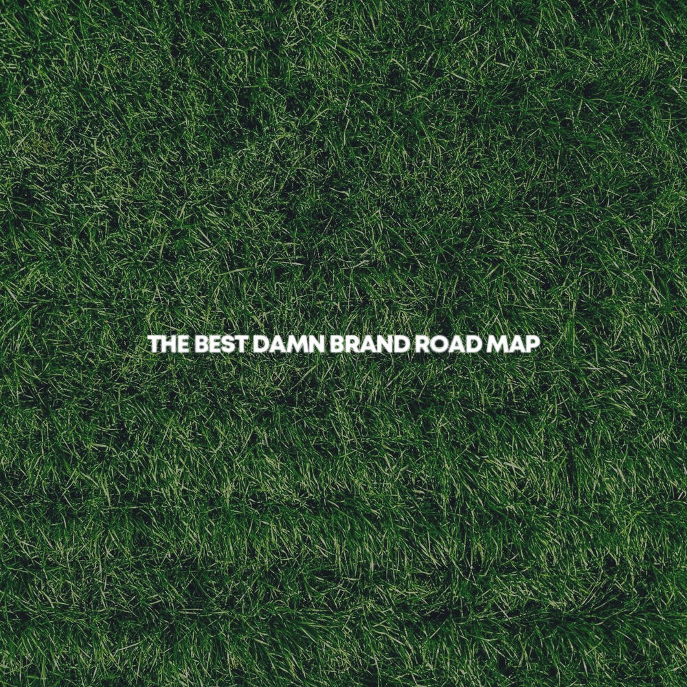 The Best Damn Brand Road Map