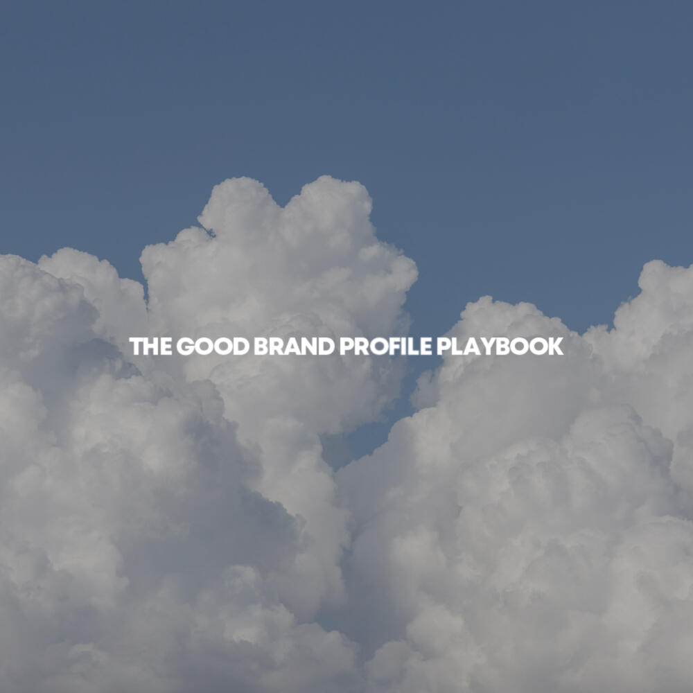 The Good Brand Profile Playbook