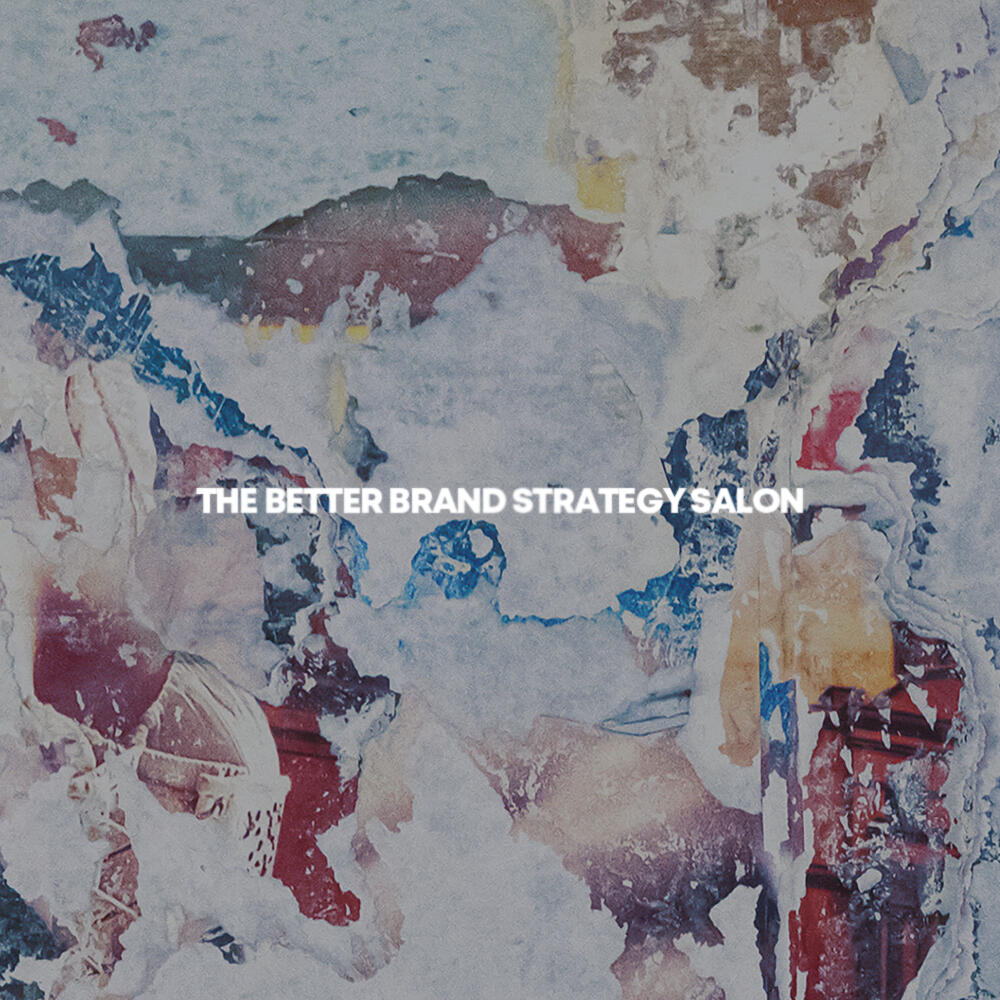 The Better Brand Strategy Salon